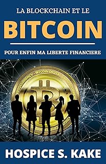 La blockchain et les cryptomonnaies - Comprendre, analyser et investir dans les cryptomonnaies: Bitcoin & Cryptomonnaies expliquées de A à Z et Top 10 ... +1000% de gains (Investir en Bourses t. 1)