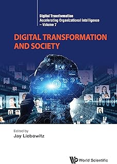 Digital Transformation and Society (Digital Transformation: Accelerating Organizational Intelligence Book 7) (English Edition)