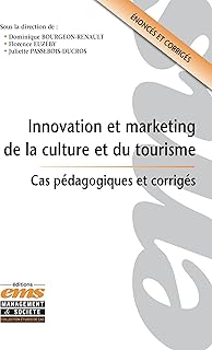 Innovation et marketing de la culture et du tourisme: Cas pédagogiques et corrigés