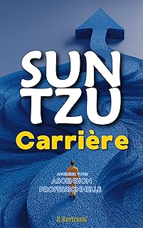 Sun Tzu Carrière: Accélérez Votre Ascension Professionnelle