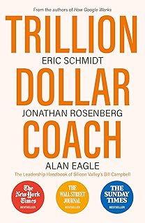Trillion Dollar Coach: The Leadership Handbook of Silicon Valley