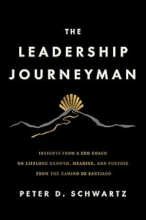 The Leadership Journeyman: Insights from a CEO Coach on Lifelong Growth, Meaning, and Purpose from the Camino de Santiago (English Edition)