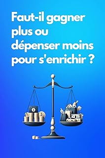 Faut-il gagner plus ou dépenser moins pour s