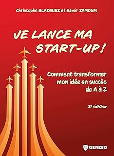 Je lance ma start-up !: Comment transformer mon idée en succès de A à A (Hors collection)