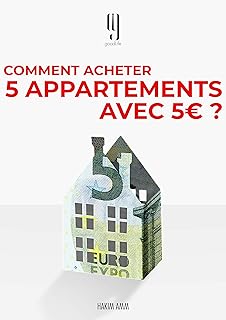 Comment acheter 5 appartements avec 5€?: Le livre évènement des investisseurs immobiliers qui réussissent.