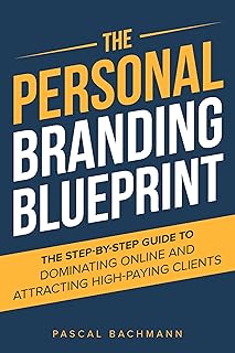 The Personal Branding Blueprint: The Step-by-Step Guide to Dominating Online and Attracting High-Paying Clients (The Personal Branding Series Book 1) (English Edition)